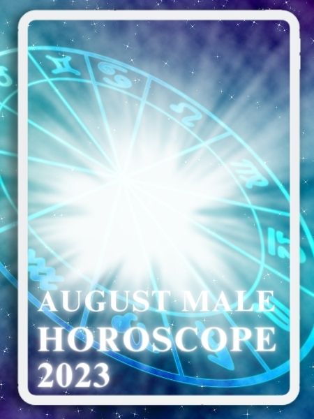 August Male Horoscope 2023
