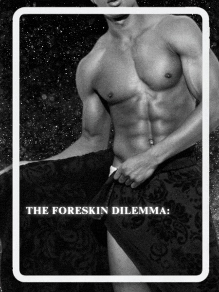 The Foreskin Dilemma: To Keep or Circumcise?