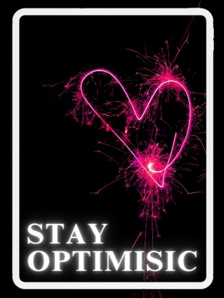 Stay Optimisic
